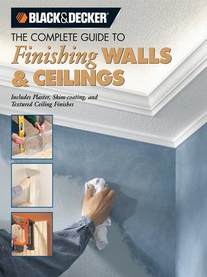 cover image of Black & Decker the Complete Guide to Finishing Walls & Ceilings